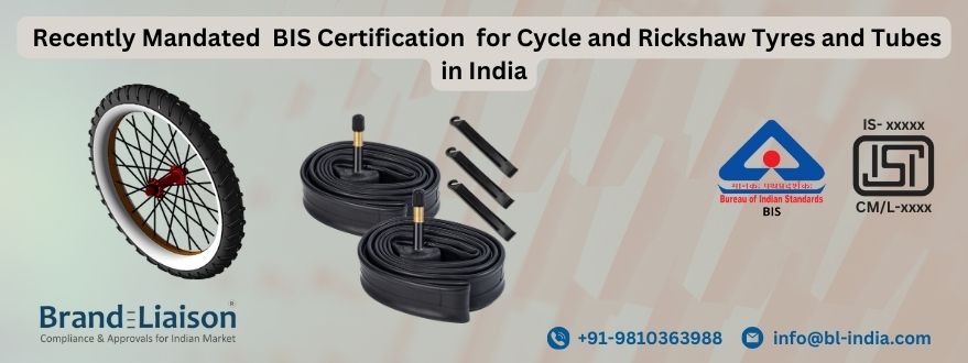 Why BIS Certificate is Mandatory for Cycle and Rickshaw Tyres and Tubes